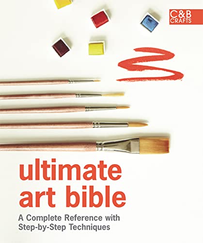 Ultimate Art Bible: A Complete Reference with Step-by-Step Techniques (C&B