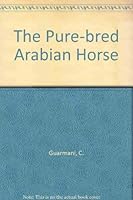 The Pure-bred Arabian Horse 0907151264 Book Cover