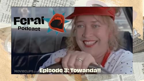 Page de couverture de Feral Podcast Episode 3: Towanda!! From Masking to Belonging After Deconstruction