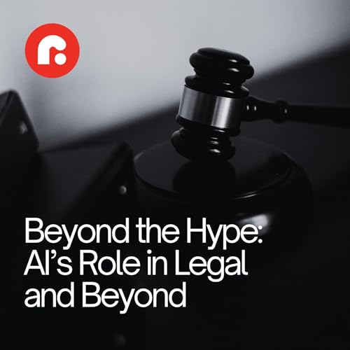 Couverture de Beyond the Hype: AI&rsquo;s Role in Legal and Beyond