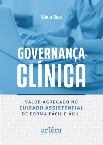 Governança clínica: valor agregado no cuidado assistencial de forma fácil e ágil