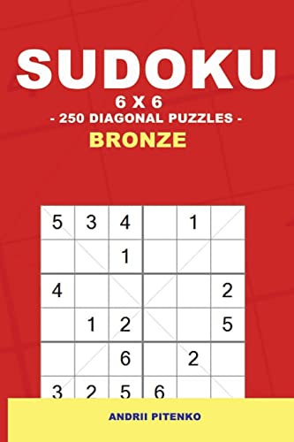Sudoku 6 x 6 - 250 Diagonal Puzzles - Bronze: Book for your rest (6 x 6 Pitstop)