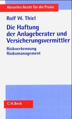 Die Haftung der Anlageberater und Versicherungsvermittler: Risikoerkennung, Risikomanagement Die Haftung der Anlageberater und Versicherungsvermittler: Risikoerkennung, Risikomanagement
