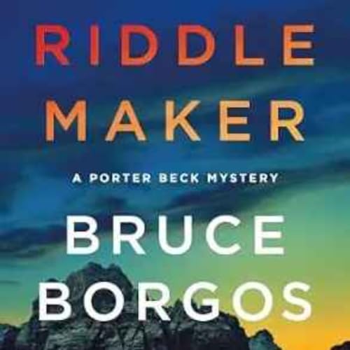 Bruce Borgos - The Riddle Maker: A Porter Beck Mystery