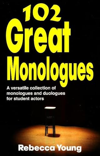 102 Great Monologues: A Versatile Collection of Monologues and Duologues for Student Actors