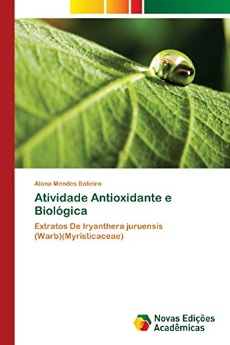 Atividade Antioxidante e Biológica: Extratos De Iryanthera juruensis (Warb)(Myristicaceae)
