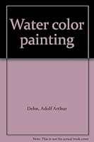 Water color painting B00005XXVG Book Cover