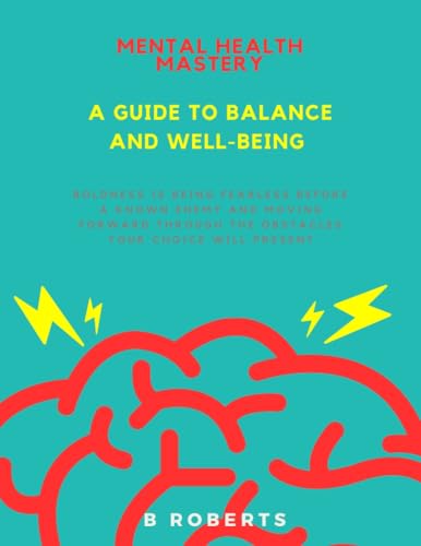 Mental Health Mastery: A Guide To Balance And Well-Being (English Edition)