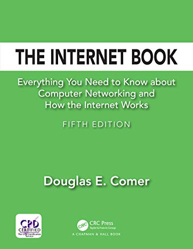 The Internet Book: Everything You Need to Know about Computer Networking and How the Internet Works