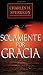Solamente por gracia (Spanish Edition)