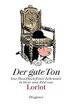 Der gute Ton: Das Handbuch feiner Lebensart in Wort und Bild (Bibliothek für Lebenskünstler) - Loriot 