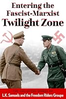 Entering the Fascist-Marxist Twilight Zone: The Collected Works of L.K. Samuels and the Free Riders Groupe 0961589361 Book Cover