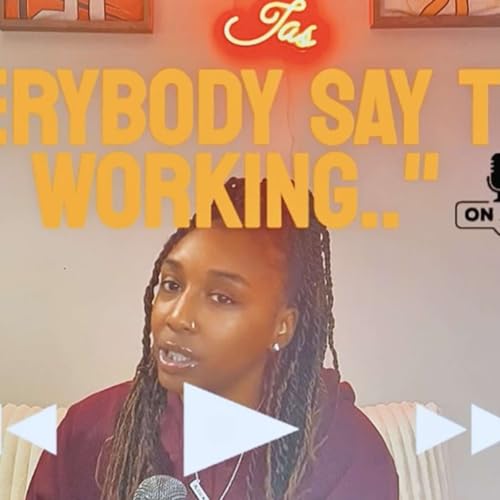 🎙️EPISODE 08: "Everybody Say They Working"🏀