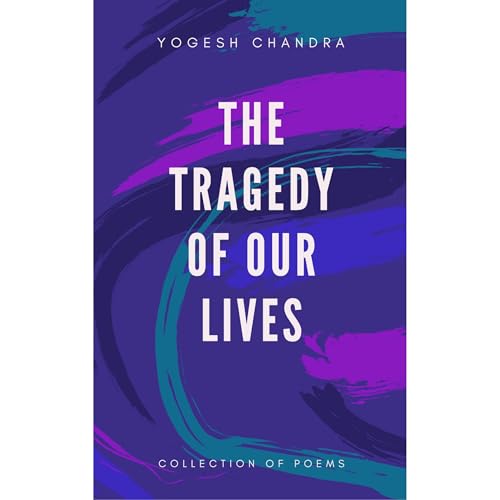 The Tragedy of our Lives Audiolibro Por Yogesh Chandra arte de portada