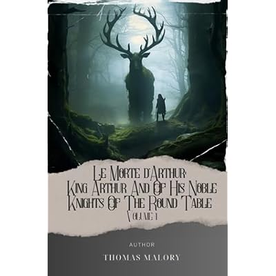 Le Morte d'Arthur: King Arthur And Of His Noble Knights Of The Round Table Volume 1