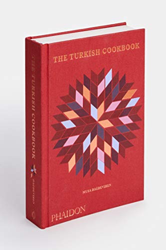 The Turkish Cookbook: The Culinary Traditions & Recipes from Turkey
