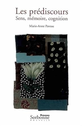 Les prédiscours : Sens, mémoire, cognition