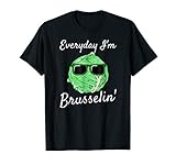 Everyday I'm Brusselin' Funny Brussel Sprout T-Shirt