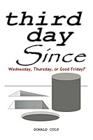 Third Day Since: Wednesday, Thursday, or Good Friday? 1521037752 Book Cover
