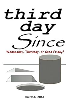 Paperback Third Day Since: Wednesday, Thursday, or Good Friday? Book