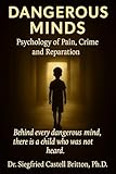 Dangerous Minds: Psychology of Pain, Crime, and Reparation