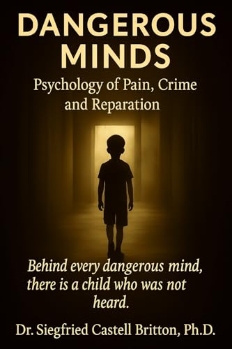 Dangerous Minds: Psychology of Pain, Crime, and Reparation
