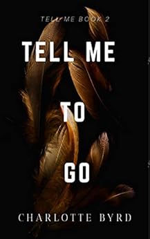 Tell Me to Go by [Charlotte Byrd]