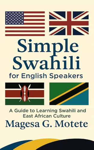 Simple Swahili for English Speakers: A Guide to Learning Swahili and East African Culture
