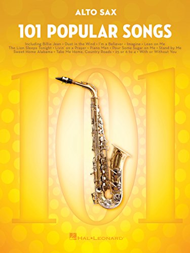 101 Popular Songs for Alto Sax | Sheet Music and Songbook for Solo Performance | Easy to Intermediate Pop Hits for Saxophone Players | Great for Practice, Lessons, and Music Teachers