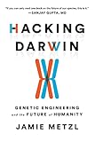 Hacking Darwin: Genetic Engineering and the Future of Humanity