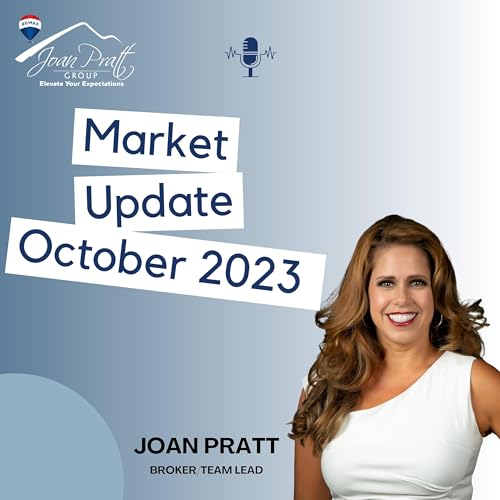 October 2023 Real Estate Insights with Joan Pratt: Market Trends and Community Impact