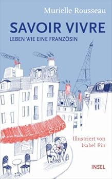 Savoir-Vivre : Leben wie eine Französin