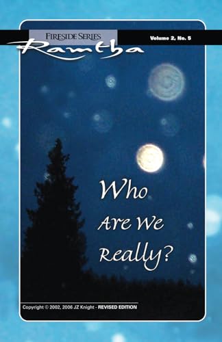Who Are We Really?: (Fireside Series, Vol. 2, No. 5) (Ramtha Fireside Series)