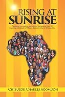 Rising at Sunrise: Featuring compelling stories and life-lessons of 55 inspiring individuals of African-descent living in 26 countries 9789917465 Book Cover