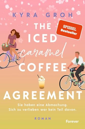 The Iced Caramel Coffee Agreement: Roman | Girl Next Door x Big City Boy. Spiegel-Bestsellerautorin Kyra Groh bringt den Frühling nach Lower Whilby
