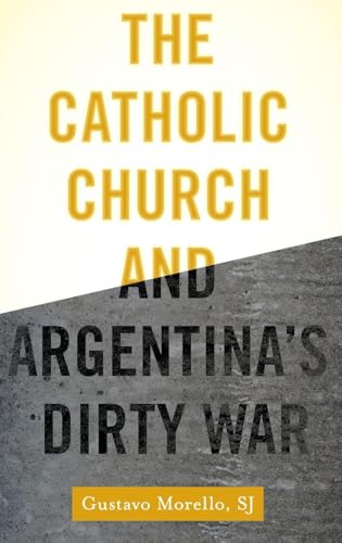 The Catholic Church and Argentina's Dirty War