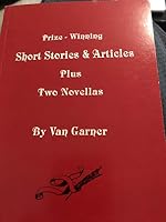 Prize-Winning Short Stories and Articles, Plus 2 Novellas 0964527308 Book Cover