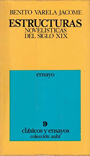 Estructuras novelísticas del siglo XIX (Clásicos y ensayos ; 9 : Serie amarillo, Ensayos) (Spanish Edition)