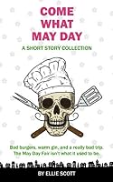 Come What May Day : A Short Story Collection 1092940502 Book Cover