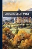 L'espagne Et La France (French Edition)