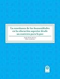  La enseñanza de las humanidades en la educación superior desde un contexto para la paz.