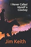 I Never Called Myself a Cowboy
