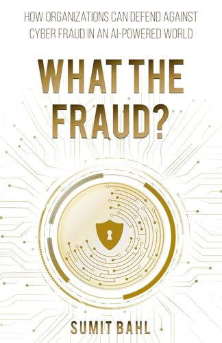 The Secret Weapon in the Fight Against Cybercrime: AI Security 10 What the Fraud?: How Organizations Can Defend Against Cyber Fraud in an AI-Powered World