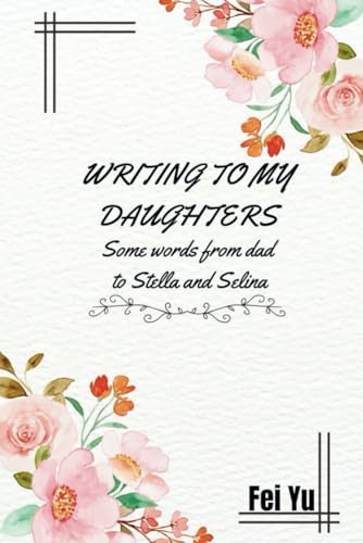 Writing to my daughters: Some words from dad to Stella and Selina