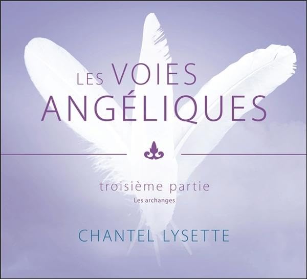 CD - Les voies angéliques, t3 - Les archanges [Audio CD] Chantel Lysette