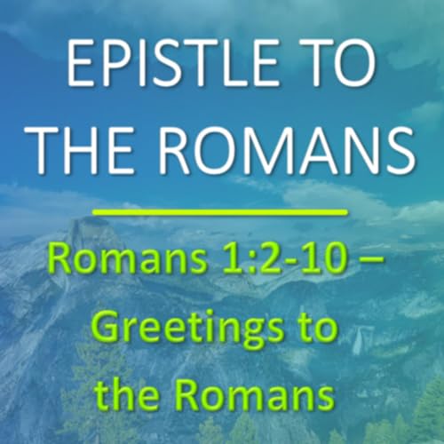Romans 1:2-10 - Greetings to the Romans - Verse by Verse Bible Study [Remaster]