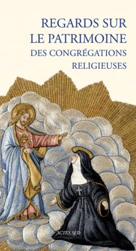 Regards sur le patrimoine des congrégations religieuses, le cadeau culturel idéal