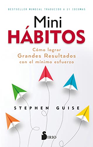 MINI HÁBITOS: Cómo lograr grandes resultados con el mínimo esfuerzo (SIN COLECCION)