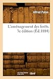 L'aménagement des forêts. 3e édition