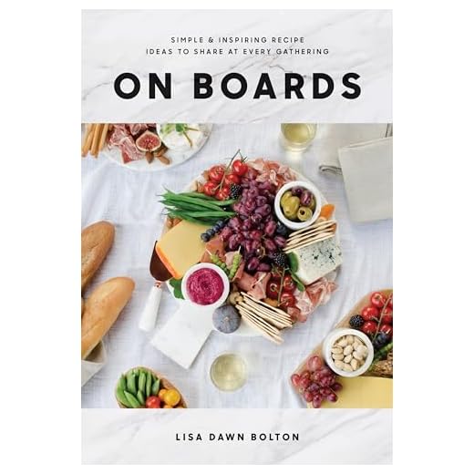 On Boards: Simple & Inspiring Recipe Ideas to Share at Every Gathering: A Cookbook